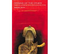 Origins of the Other: Emmanuel Levinas Between Revelation and Ethics