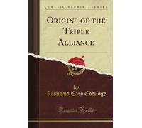 Origins of the Triple Alliance (Classic Reprint)