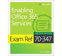 Orin Thomas Exam Ref 70-347 Enabling Office 365 Services (Tascabile) Exam Ref
