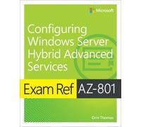 Orin Thomas Exam Ref AZ-801 Configuring Windows Server Hybrid Advanc (Tascabile)