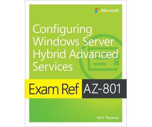 Orin Thomas Exam Ref AZ-801 Configuring Windows Server Hybrid Advanc (Tascabile)