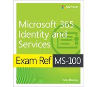 Orin Thomas Exam Ref MS-100 Microsoft 365 Identity and Services (Tascabile)