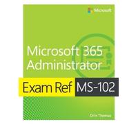Orin Thomas Exam Ref MS-102 Microsoft 365 Administrator (Tascabile) Exam Ref
