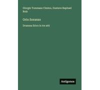 Orio Soranzo: Dramma lirico in tre atti