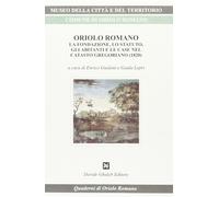 Oriolo Romano. La fondazione, lo statuto, gli abitanti e le case nel catas...