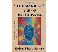 Orion Blackthorne Navigating The Magical Age of Overthinking (Tascabile)
