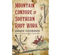 Orion Foxwood Mountain Conjure and Southern Root Work (Tascabile)