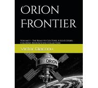 Orion Frontier: Volume 1 - The Road to Cex Zone, A Sci-Fi Story, Coloring Book & Scene Collection