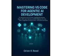 Orion K Reed Mastering VS Code for Agentic AI Development (Tascabile)