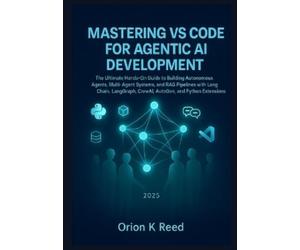 Orion K Reed Mastering VS Code for Agentic AI Development (Tascabile)