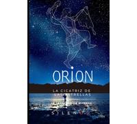 ORION: La Cicatriz de las Estrellas