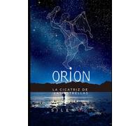 ORION: La Cicatriz de las Estrellas