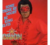 ORION - Some Think He Might Be King Elvis (CD)