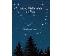 Orione il Gattamelata e il poeta. «Il codice della cronaca»
