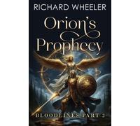 Orions Prophecy - Bloodlines Part 2 (coperback) - NUOVO Richard Wheeler