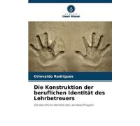 Oriovaldo Rodri Die Konstruktion der beruflichen Identität des Lehrb (Tascabile)