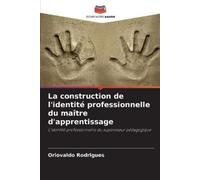 Oriovaldo Rodri La construction de l'identité professionnelle du maî (Tascabile)