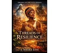 Orisha in the City, Book 2: Threads of Resilience