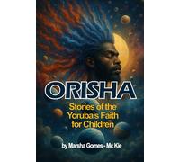 ORISHA: Stories of the Yoruba’s Faith for Children