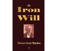 Orison Swett Marden An Iron Will (Tascabile)