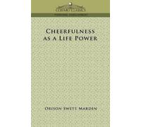 Orison Swett Marden Cheerfulness as a Life Power (Tascabile)