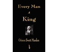 Orison Swett Marden Every Man A King (Tascabile)