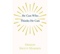 Orison Swett Marden He Can Who Thinks He Can (Tascabile)