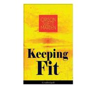 Orison Swett Marden Keeping Fit (Unabridged) (Tascabile)