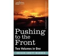 Orison Swett Marden Pushing to the Front (Two Volumes in One) (Tascabile)