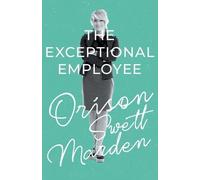 Orison Swett Marden The Exceptional Employee (Tascabile)