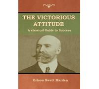 Orison Swett Marden The Victorious Attitude (Copertina rigida)