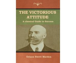 Orison Swett Marden The Victorious Attitude (Copertina rigida)