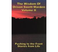Orison Swett Marden The Wisdom Of Orison Swett Marden Vol. II (Tascabile)
