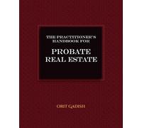 Orit Gadish The Practitioner's Handbook for Probate Real Estate (Tascabile)