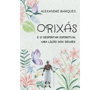 Orixás e o Despertar Espiritual: Uma Lição dos Deuses