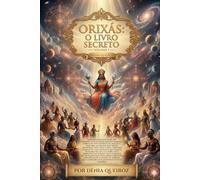 Orixás: O Livro Secreto Volume 1