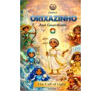 ORIXAZINHO - AXÉ GUADIANS: The Call Of Light: 1