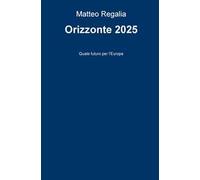 Orizzonte 2025. Quale futuro per l'Europa