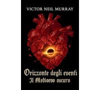 Orizzonte degli eventi: Il Medioevo oscuro: 1