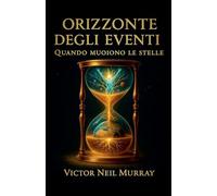 Orizzonte degli eventi: Quando muoiono le stelle: 2