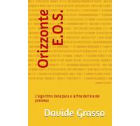 Orizzonte E.O.S.: L'algoritmo della pace e la fine dell'era del possesso
