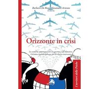 Orizzonte in crisi. Lo scenario contemporaneo tra guerre e crisi climatica. Un'ottica interdisciplinare per la ricerca-intervento