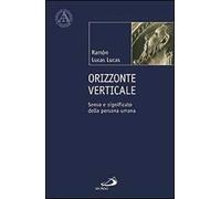 Orizzonte verticale. Senso e significato della persona umana