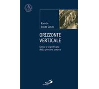 Orizzonte verticale. Senso e significato della persona umana