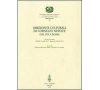 Orizzonti culturali di Cornelio Nepote. Dal Po a Roma. Atti del Convegno (Ostiglia, 27 aprile 2012 - Mantova, 28 aprile 2012)