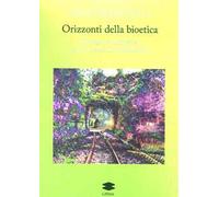 Orizzonti della bioetica. Strategie formative per nuovi scenari di cittadinanza