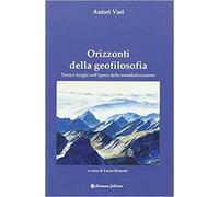 Orizzonti della geofilosofia. Terra e luoghi nell'epoca della mondializzazione