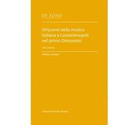 Orizzonti della musica italiana a Costantinopoli nel primo Ottocento. Tre storie