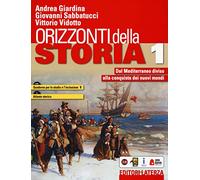 Orizzonti della storia. Con Quaderno per lo studio e l'inclusione e Atlante storico. Per le Scuole superiori. Con e-book. Con espansione online. Dal ... alla conquista dei nuovi mondi (Vol. 1)