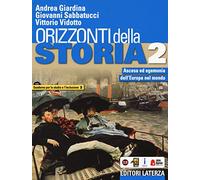 Orizzonti della storia. Con Quaderno per lo studio e l'inclusione. Per le Scuole superiori. Con e-book. Con espansione online. Ascesa ed egemonia dell'Europa nel mondo (Vol. 2)